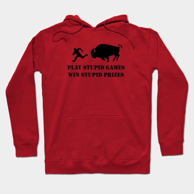 Play Stupid Games, Win Stupid Prizes Hoodie by LucentJourneys